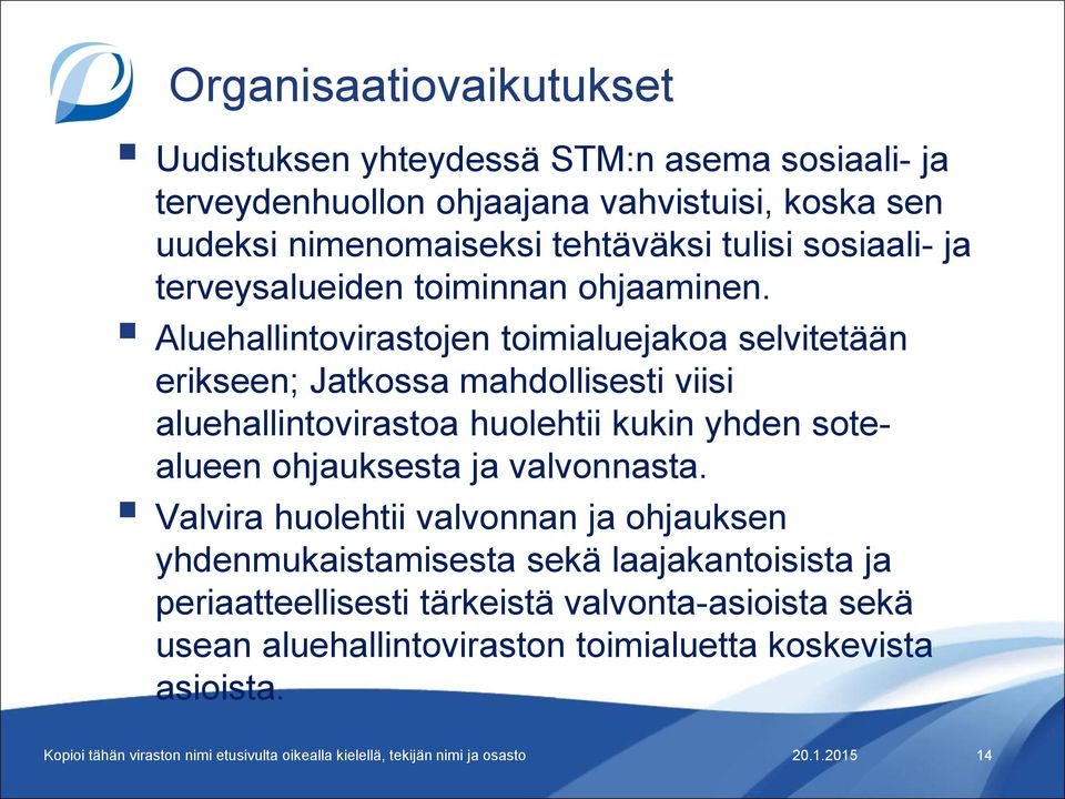 Aluehallintovirastojen toimialuejakoa selvitetään erikseen; Jatkossa mahdollisesti viisi aluehallintovirastoa huolehtii kukin yhden sotealueen