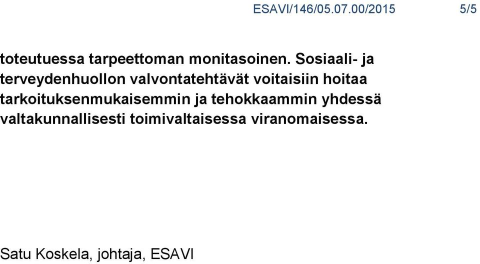 Sosiaali- ja terveydenhuollon valvontatehtävät voitaisiin hoitaa