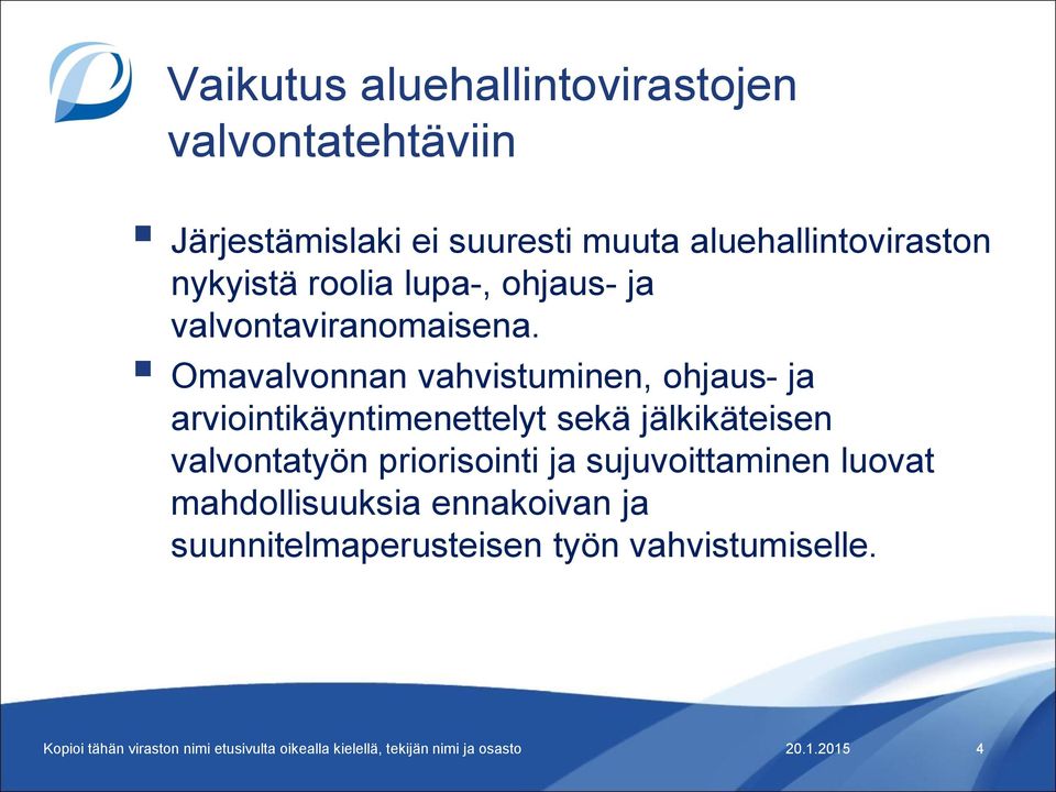 Omavalvonnan vahvistuminen, ohjaus- ja arviointikäyntimenettelyt sekä jälkikäteisen