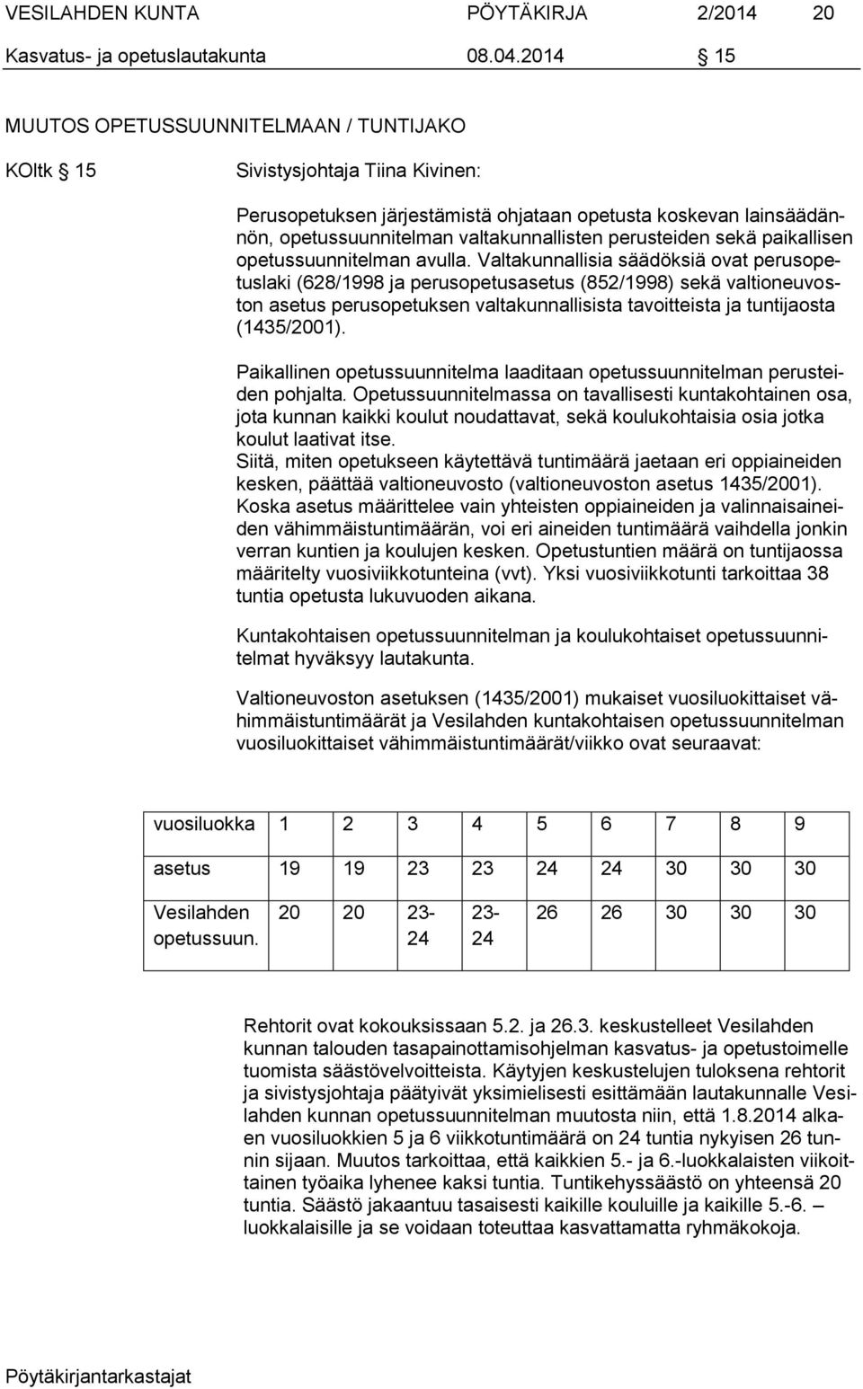 perusteiden sekä paikallisen opetussuunnitelman avulla.