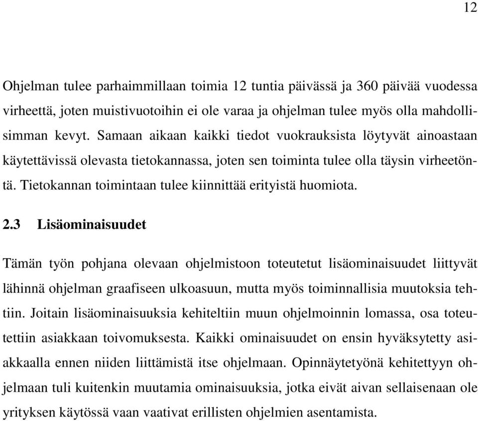 Tietokannan toimintaan tulee kiinnittää erityistä huomiota. 2.