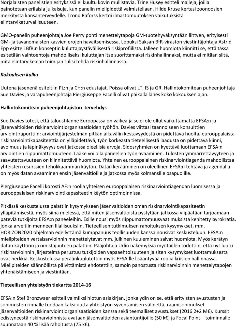 GMO-panelin puheenjohtaja Joe Perry pohti menettelytapoja GM-tuotehyväksyntään liittyen, erityisesti GM- ja tavanomaisten kasvien erojen havaitsemisessa.