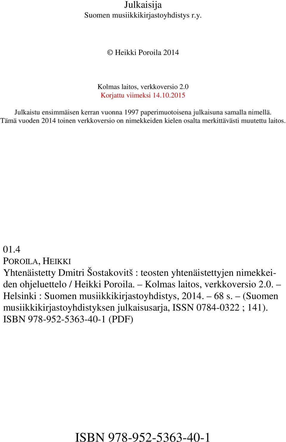 Tämä vuoden 2014 toinen verkkoversio on nimekkeiden kielen osalta merkittävästi muutettu laitos. 01.