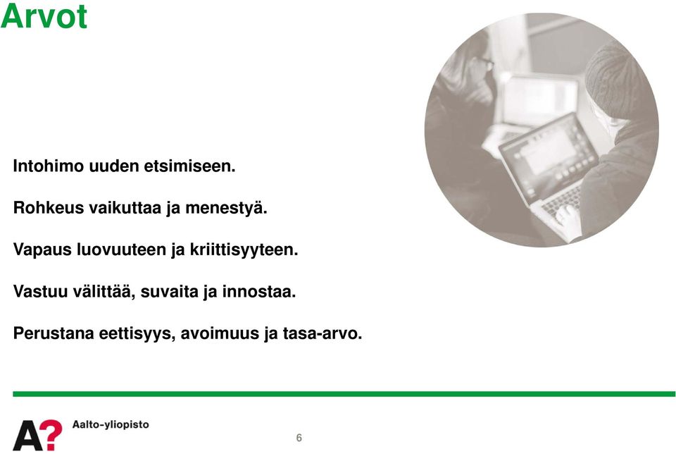 Vapaus luovuuteen ja kriittisyyteen.