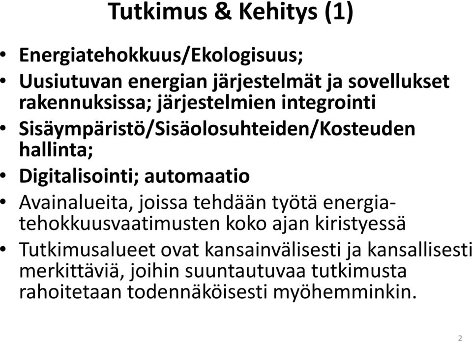 automaatio Avainalueita, joissa tehdään työtä energiatehokkuusvaatimusten koko ajan kiristyessä Tutkimusalueet
