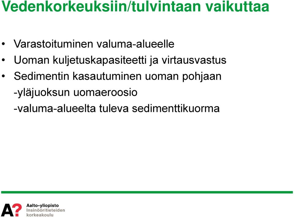 virtausvastus Sedimentin kasautuminen uoman pohjaan