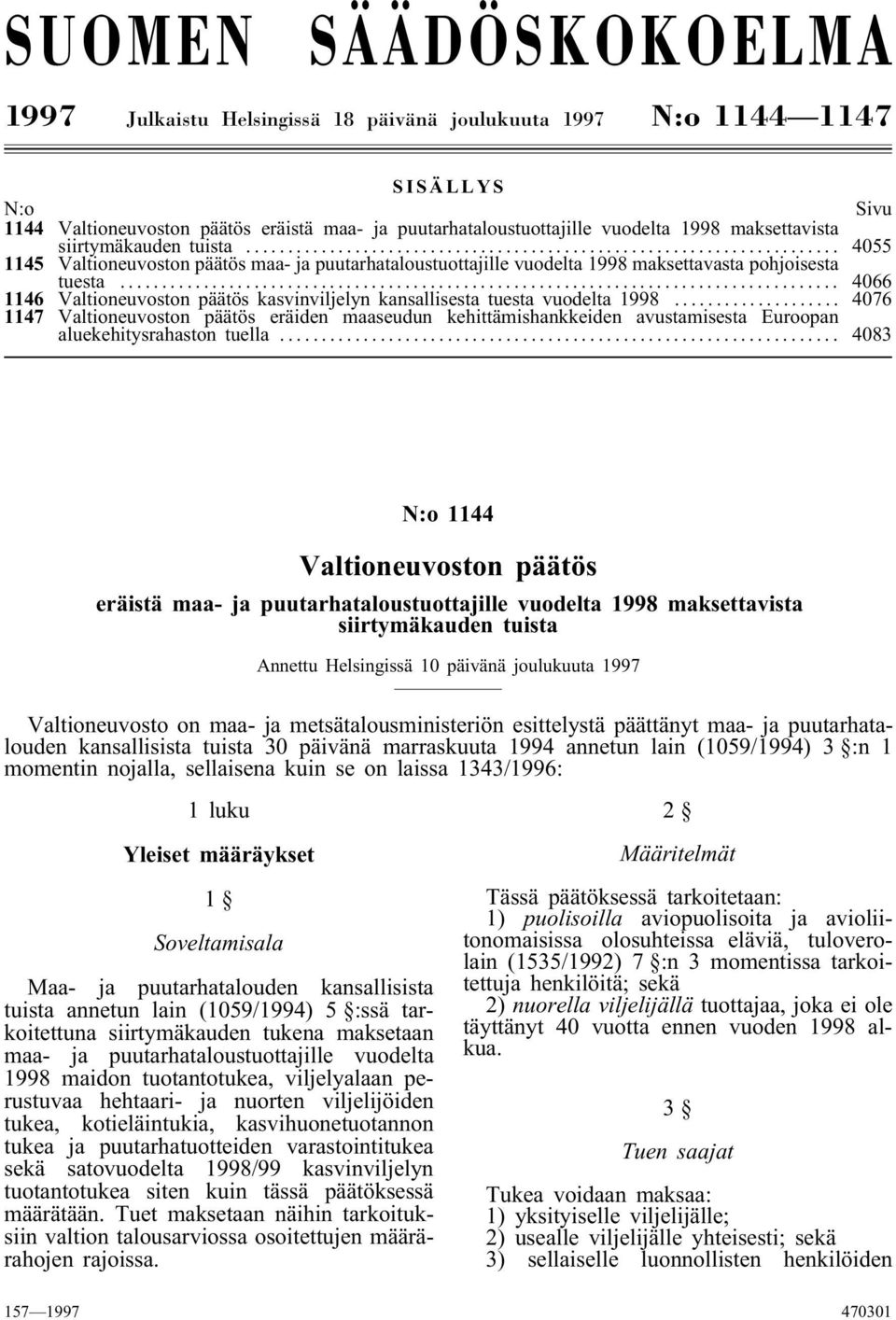 .. 4066 1146 Valtioneuvoston päätös kasvinviljelyn kansallisesta tuesta vuodelta 1998.