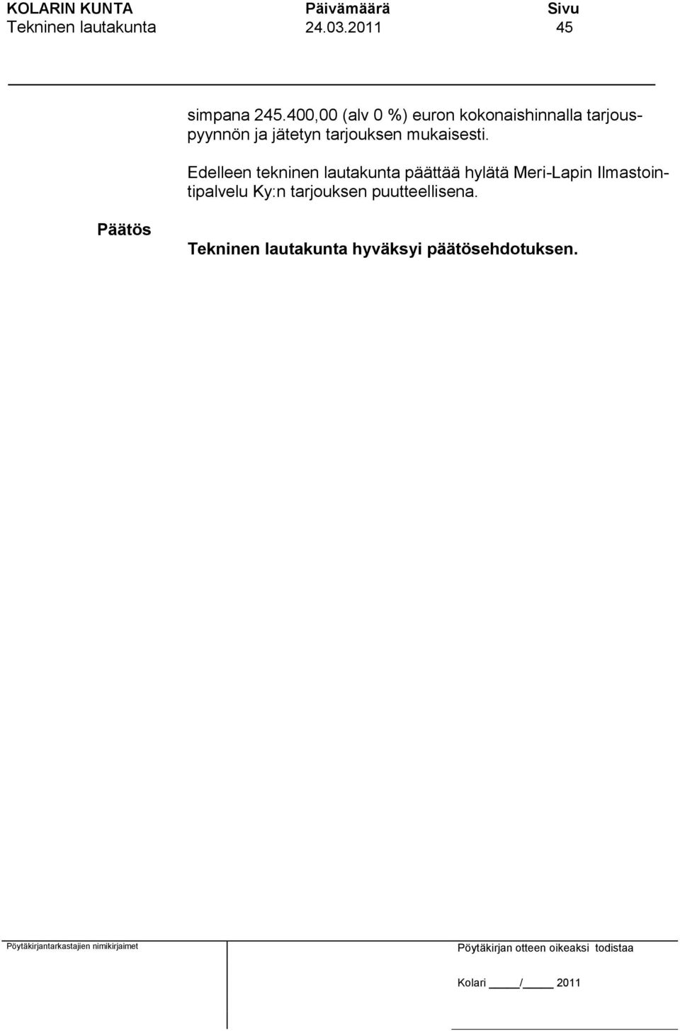 jätetyn tarjouksen mukaisesti.