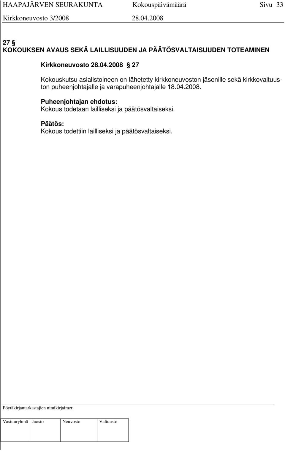 kirkkovaltuuston puheenjohtajalle ja varapuheenjohtajalle 18.04.2008.