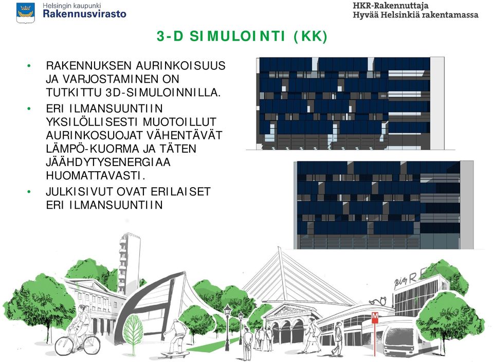 ERI ILMANSUUNTIIN YKSILÖLLISESTI MUOTOILLUT AURINKOSUOJAT