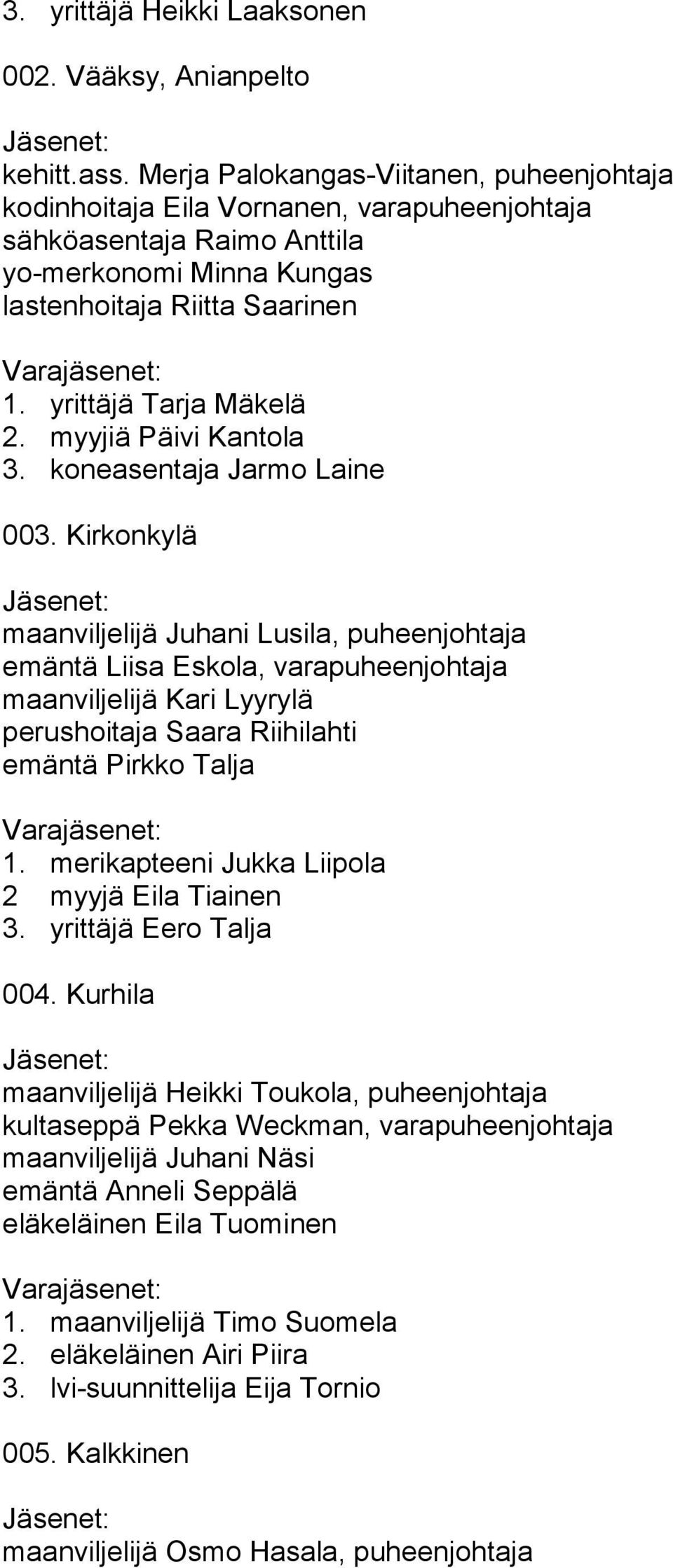 myyjiä Päivi Kantola 3. koneasentaja Jarmo Laine 003.