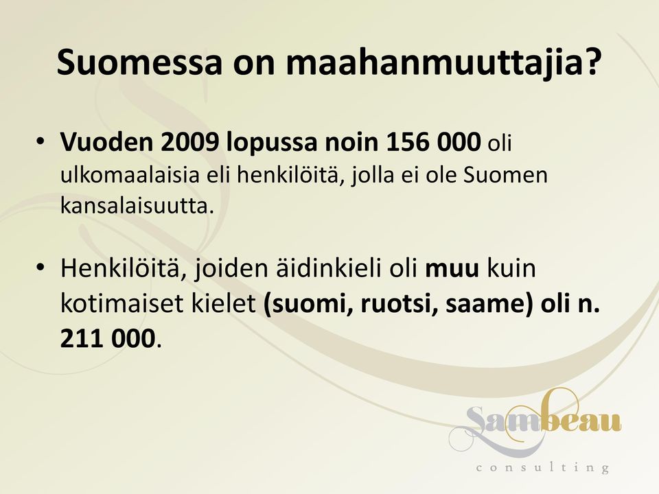 henkilöitä, jolla ei ole Suomen kansalaisuutta.