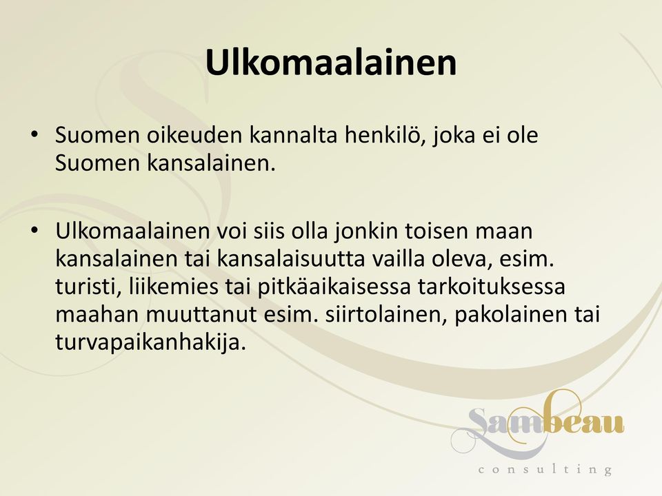 Ulkomaalainen voi siis olla jonkin toisen maan kansalainen tai