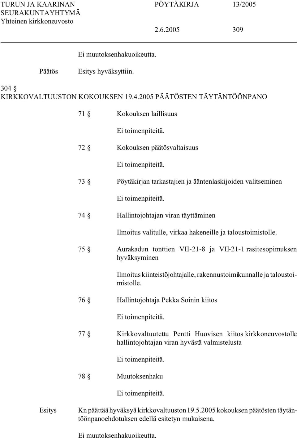 75 Aurakadun tonttien VII-21-8 ja VII-21-1 rasitesopimuksen hyväksyminen Ilmoitus kiinteistöjohtajalle, rakennustoimikunnalle ja taloustoimistolle.