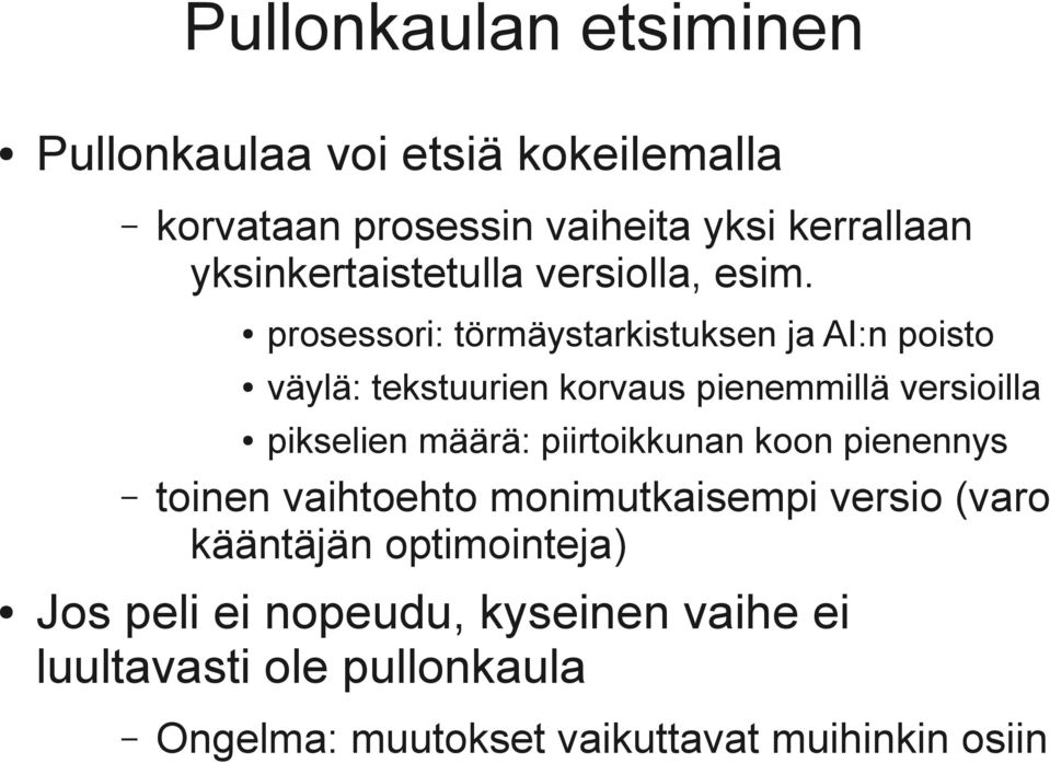 prosessori: törmäystarkistuksen ja AI:n poisto väylä: tekstuurien korvaus pienemmillä versioilla pikselien määrä: