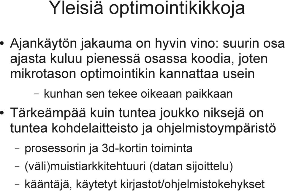 kuin tuntea joukko niksejä on tuntea kohdelaitteisto ja ohjelmistoympäristö prosessorin ja 3d-kortin