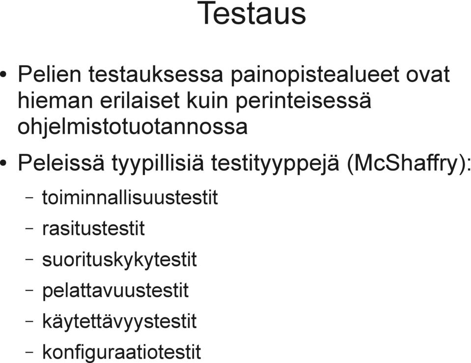 testityyppejä (McShaffry): toiminnallisuustestit rasitustestit