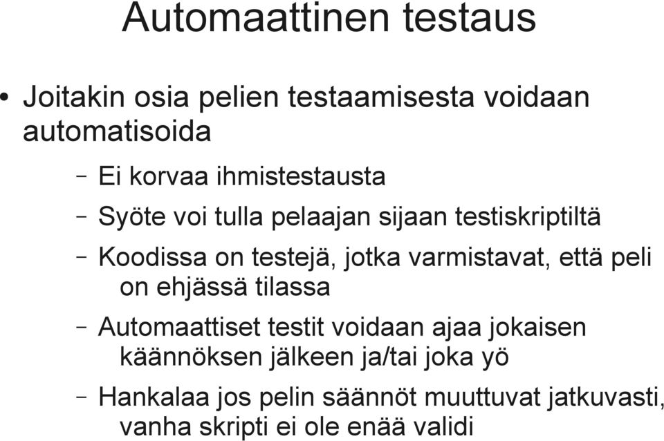 varmistavat, että peli on ehjässä tilassa Automaattiset testit voidaan ajaa jokaisen