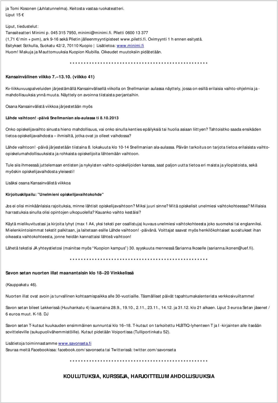 fi Huom! Makuja ja Mauttomuuksia Kuopion Klubilla. Oikeudet muutoksiin pidätetään. Kansainvälinen viikko 7. 13.10.