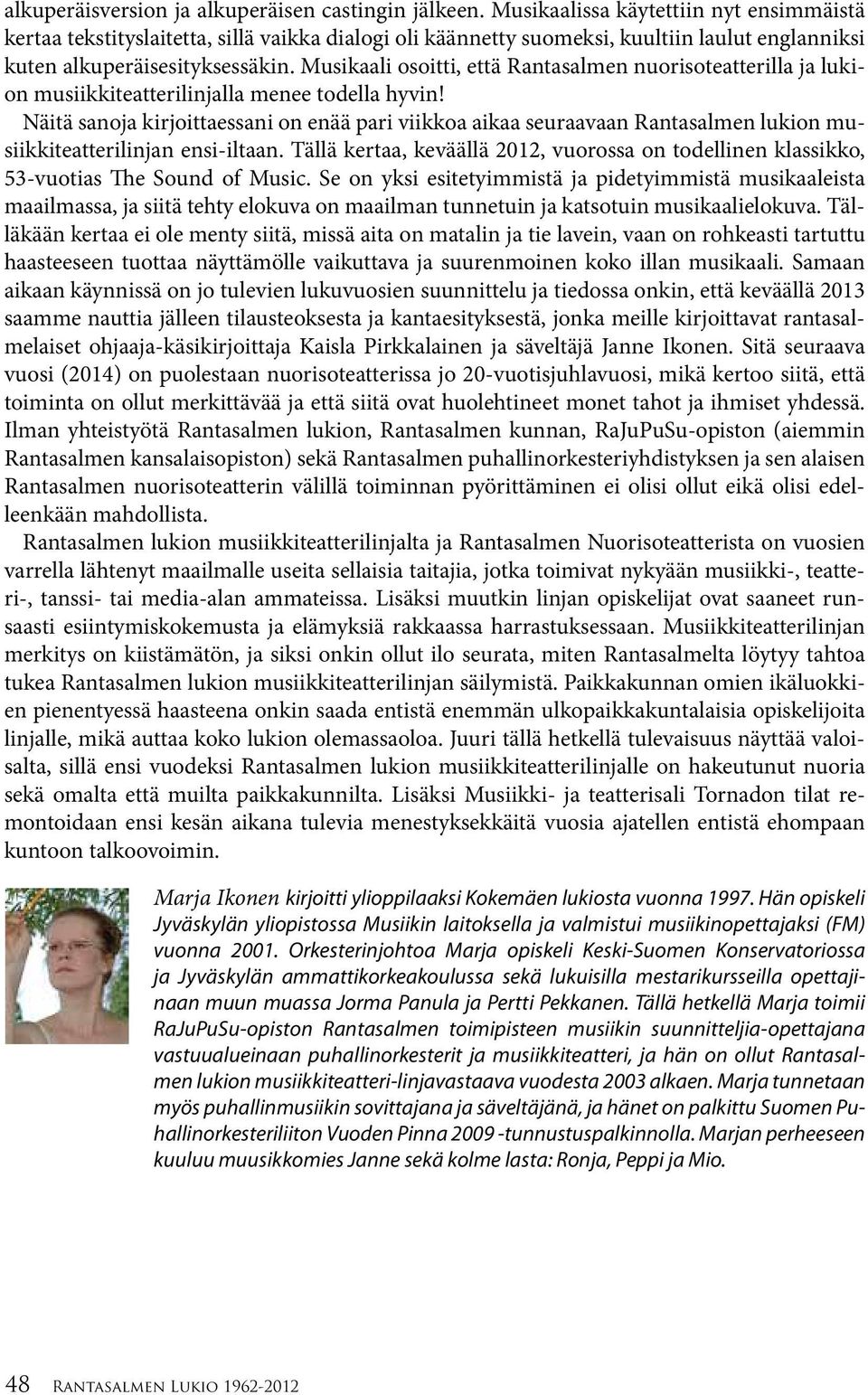 Musikaali osoitti, että Rantasalmen nuorisoteatterilla ja lukion musiikkiteatterilinjalla menee todella hyvin!