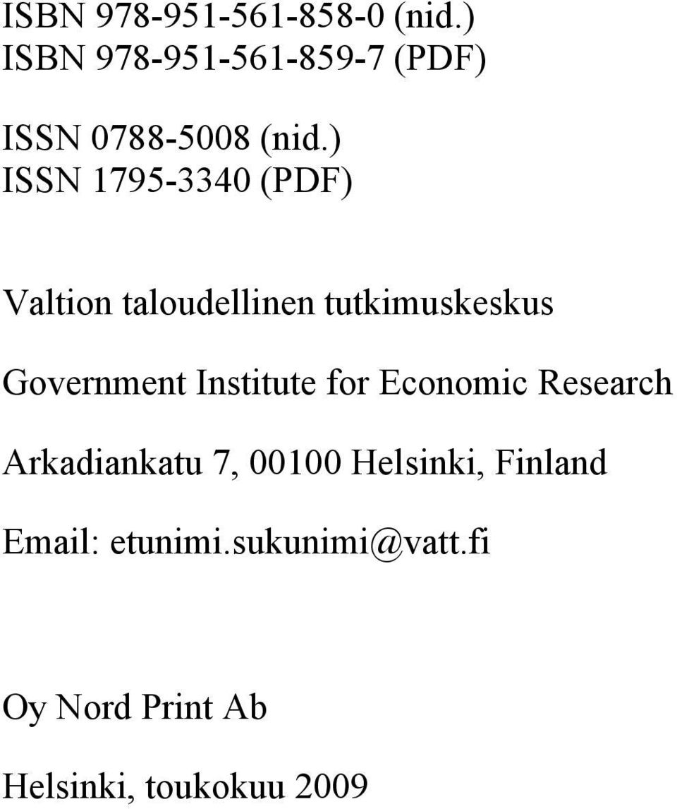 ) ISSN 1795-3340 (PDF) Valtion taloudellinen tutkimuskeskus Government
