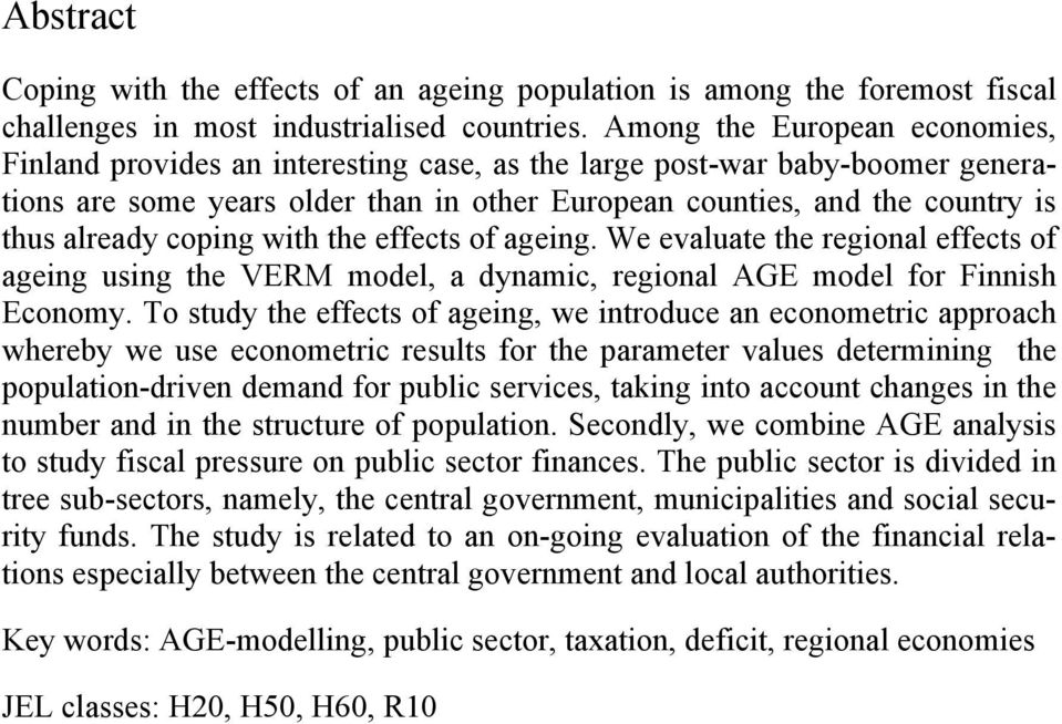 coping with the effects of ageing. We evaluate the regional effects of ageing using the VERM model, a dynamic, regional AGE model for Finnish Economy.