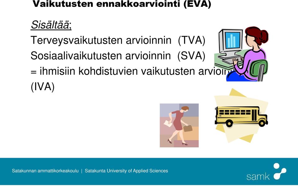 (TVA) Sosiaalivaikutusten arvioinnin (SVA)