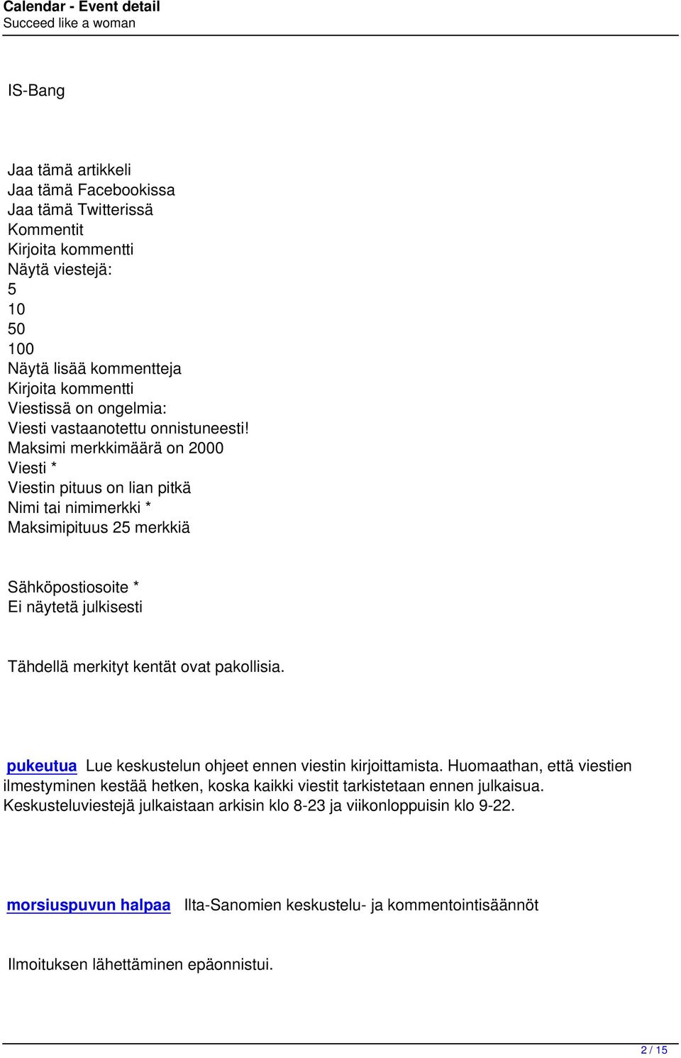 Maksimi merkkimäärä on 2000 Viesti * Viestin pituus on lian pitkä Nimi tai nimimerkki * Maksimipituus 25 merkkiä Sähköpostiosoite * Ei näytetä julkisesti Tähdellä merkityt kentät ovat pakollisia.