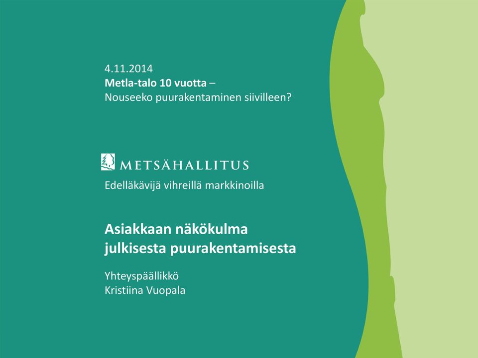 Edelläkävijä vihreillä markkinoilla Asiakkaan