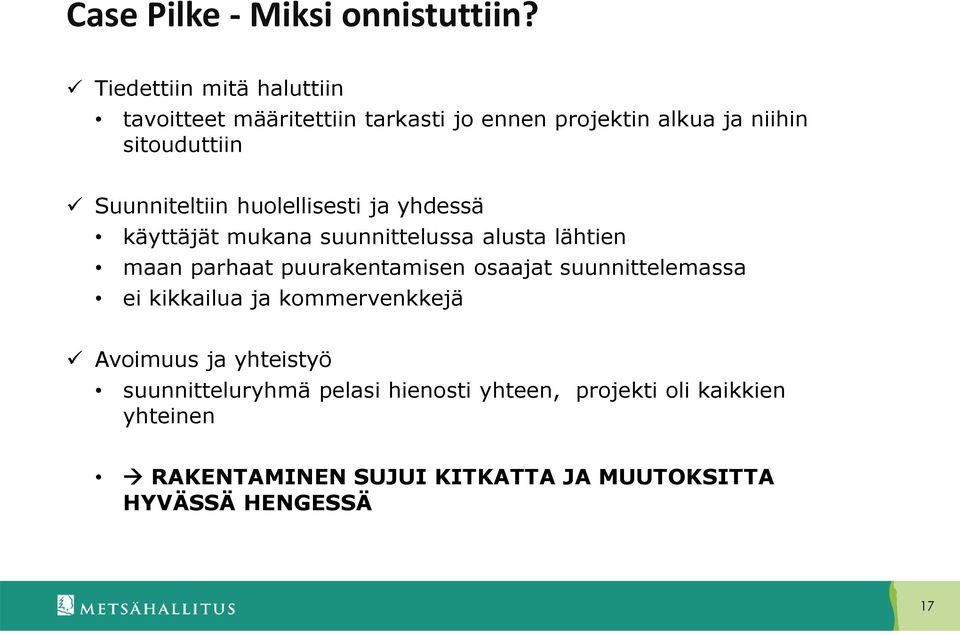 Suunniteltiin huolellisesti ja yhdessä käyttäjät mukana suunnittelussa alusta lähtien maan parhaat puurakentamisen