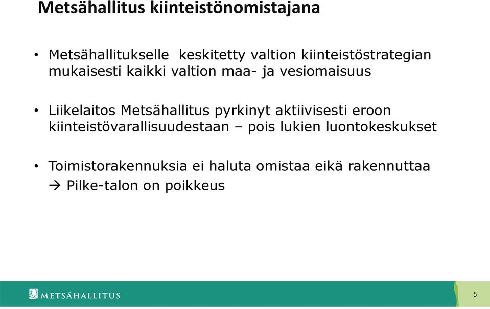 Metsähallitus pyrkinyt aktiivisesti eroon kiinteistövarallisuudestaan pois lukien