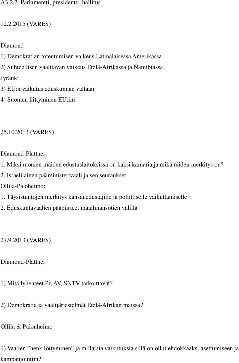 Täysistuntojen merkitys kansanedustajille ja poliittiselle vaikuttamiselle 2. Eduskuntavaalien pääpiirteet maailmansotien välillä 27.9.