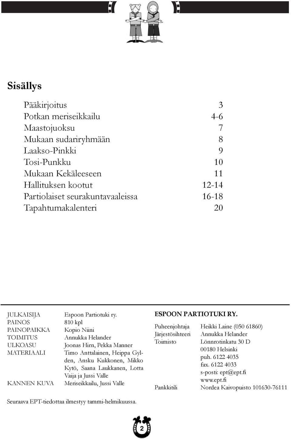 810 kpl Kopio Niini Annukka Helander Joonas Hirn, Pekka Manner Timo Anttalainen, Heippa Gylden, Ansku Kukkonen, Mikko Kytö, Saana Laukkanen, Lotta Vaija ja Jussi Valle Meriseikkailu, Jussi Valle