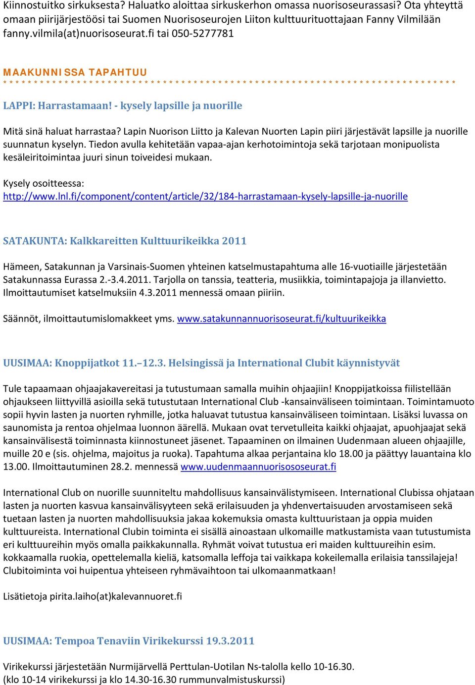 kysely lapsille ja nuorille Mitä sinä haluat harrastaa? Lapin Nuorison Liitto ja Kalevan Nuorten Lapin piiri järjestävät lapsille ja nuorille suunnatun kyselyn.