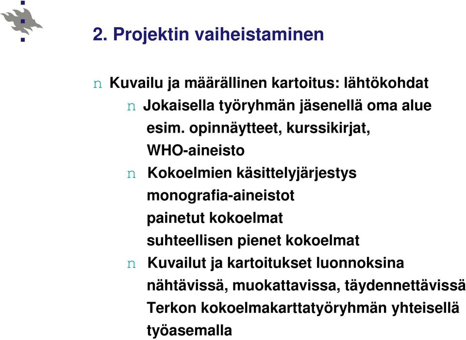 opinnäytteet, kurssikirjat, WHO-aineisto n Kokoelmien käsittelyjärjestys monografia-aineistot