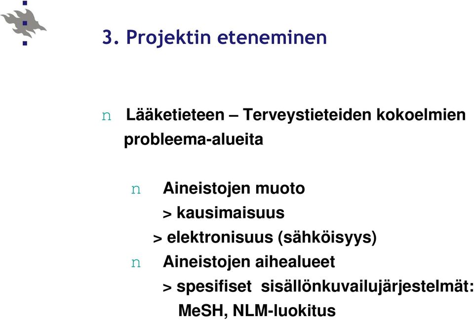 kausimaisuus > elektronisuus (sähköisyys) n Aineistojen