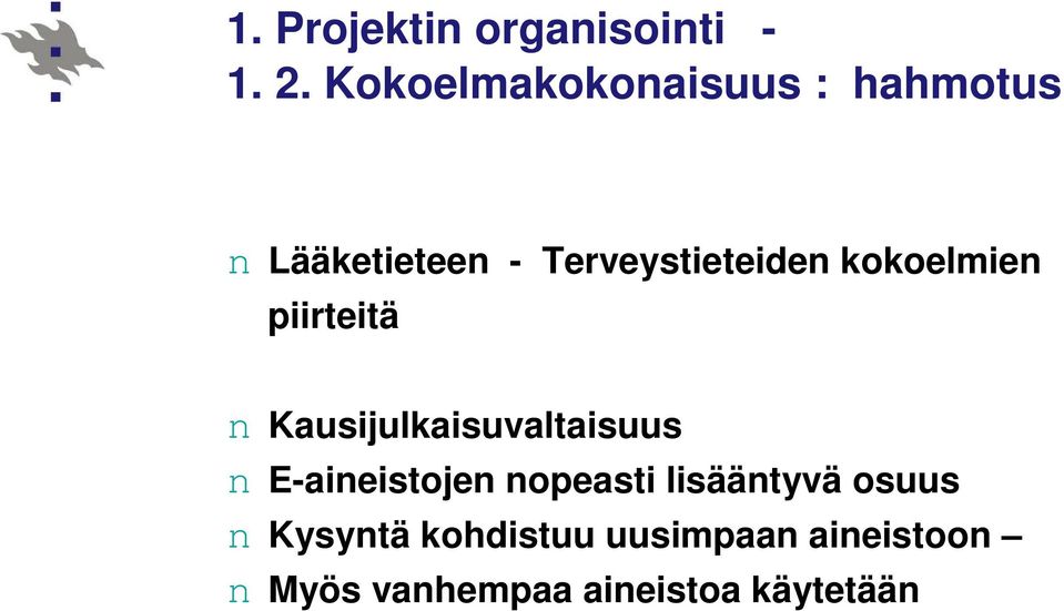 kokoelmien piirteitä n Kausijulkaisuvaltaisuus n E-aineistojen