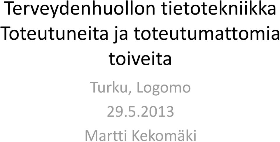 ja toteutumattomia toiveita