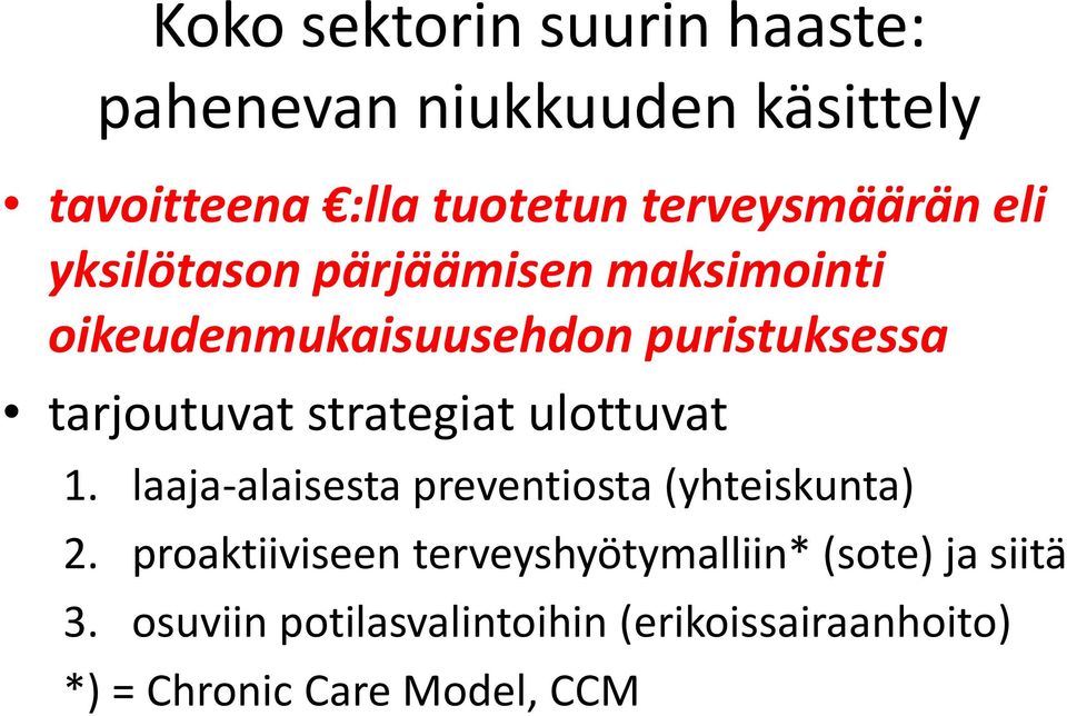 tarjoutuvat strategiat ulottuvat 1. laaja-alaisesta preventiosta (yhteiskunta) 2.