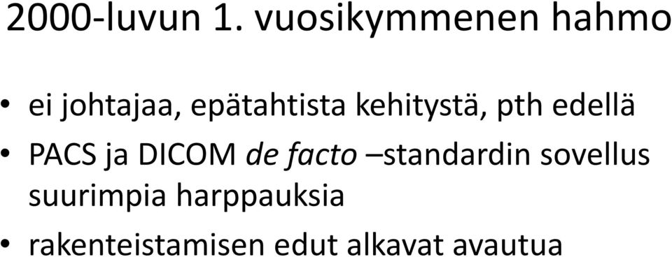 kehitystä, pth edellä PACS ja DICOM de facto