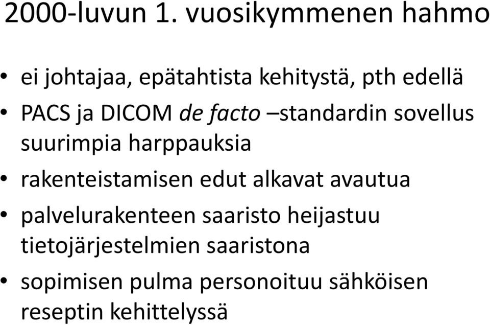 DICOM de facto standardin sovellus suurimpia harppauksia rakenteistamisen