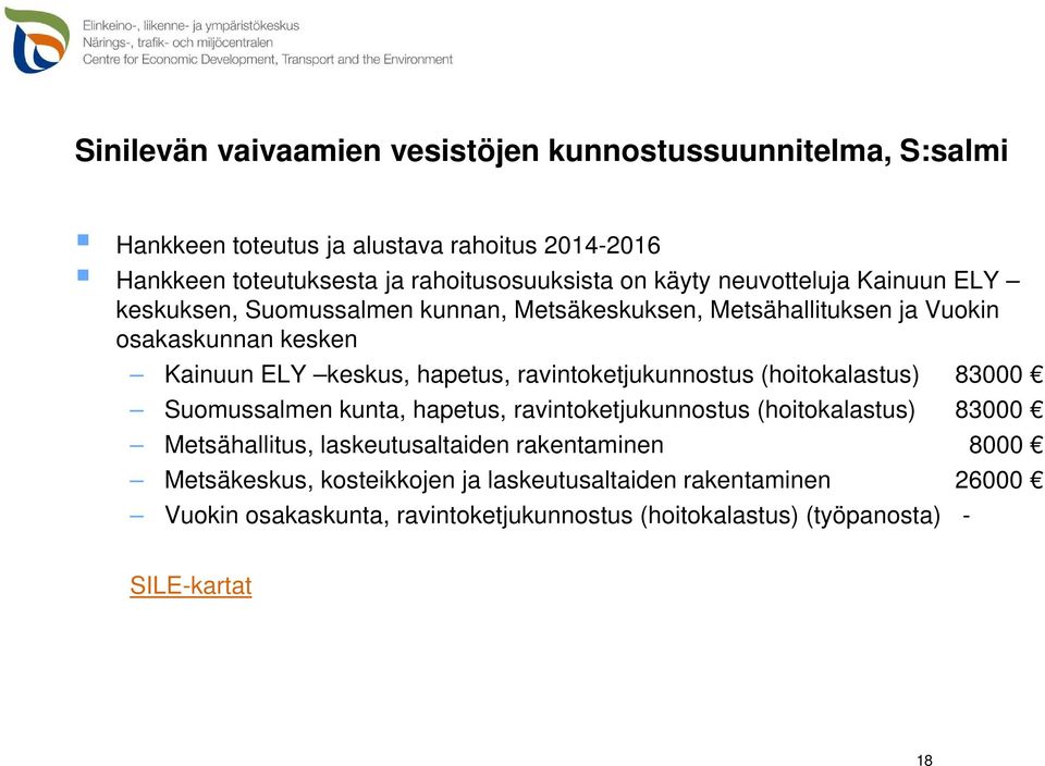 ravintoketjukunnostus (hoitokalastus) 83000 Suomussalmen kunta, hapetus, ravintoketjukunnostus (hoitokalastus) 83000 Metsähallitus, laskeutusaltaiden