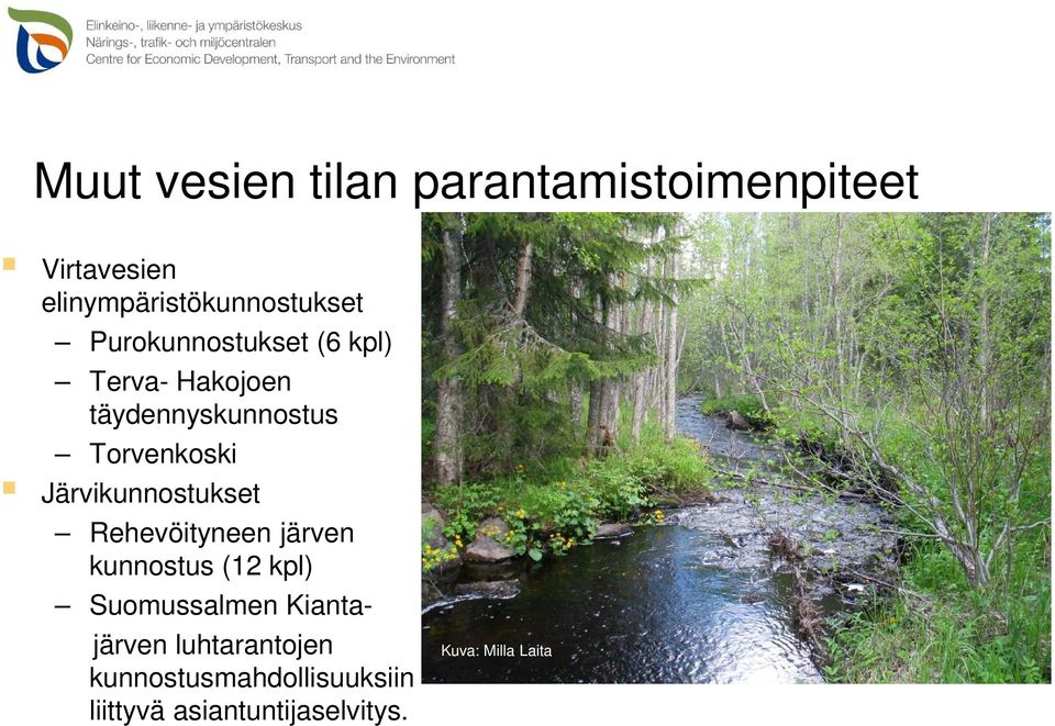 Järvikunnostukset Rehevöityneen järven kunnostus (12 kpl) Suomussalmen