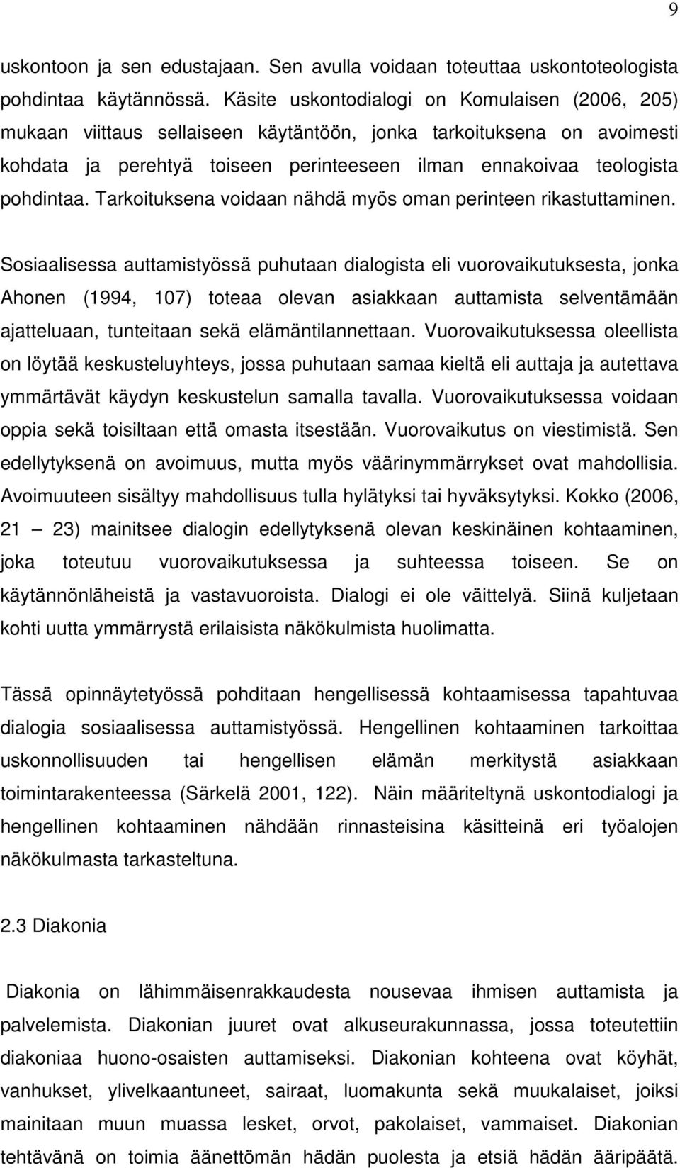 Tarkoituksena voidaan nähdä myös oman perinteen rikastuttaminen.