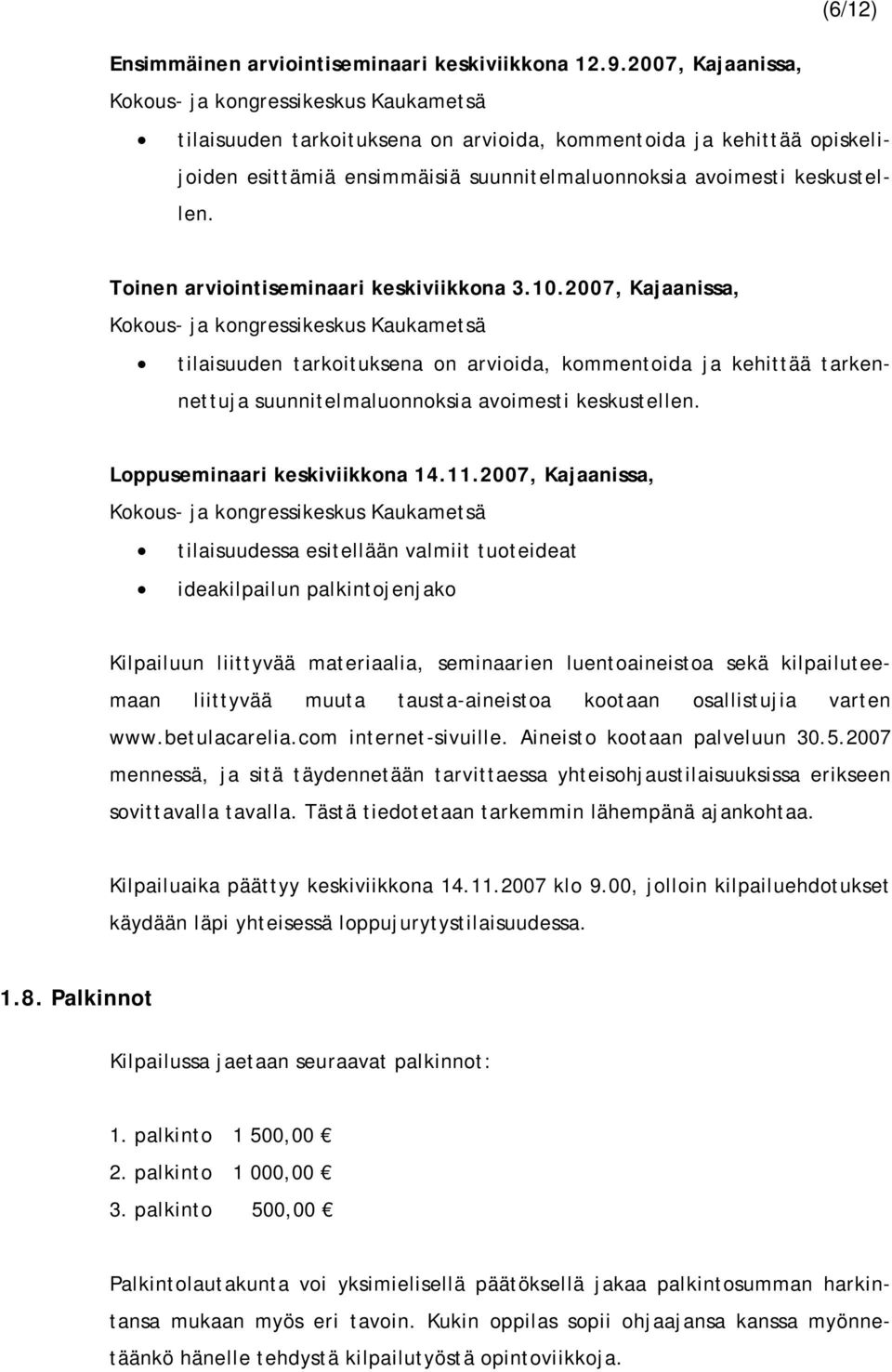 keskustellen. Toinen arviointiseminaari keskiviikkona 3.10.