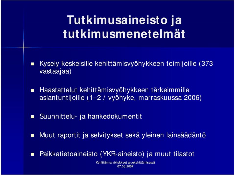 (1 2 / vyöhyke, marraskuussa 2006) Suunnittelu- ja hankedokumentit Muut raportit ja