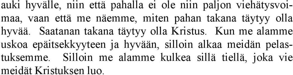 Saatanan takana täytyy olla Kristus.