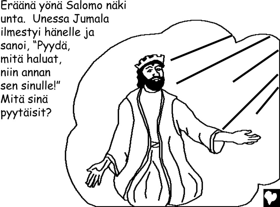 sanoi, Pyydä, mitä haluat, niin