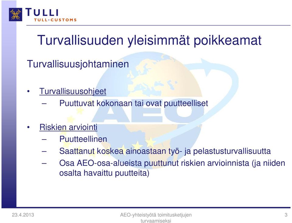 arviointi Puutteellinen Saattanut koskea ainoastaan työ- ja