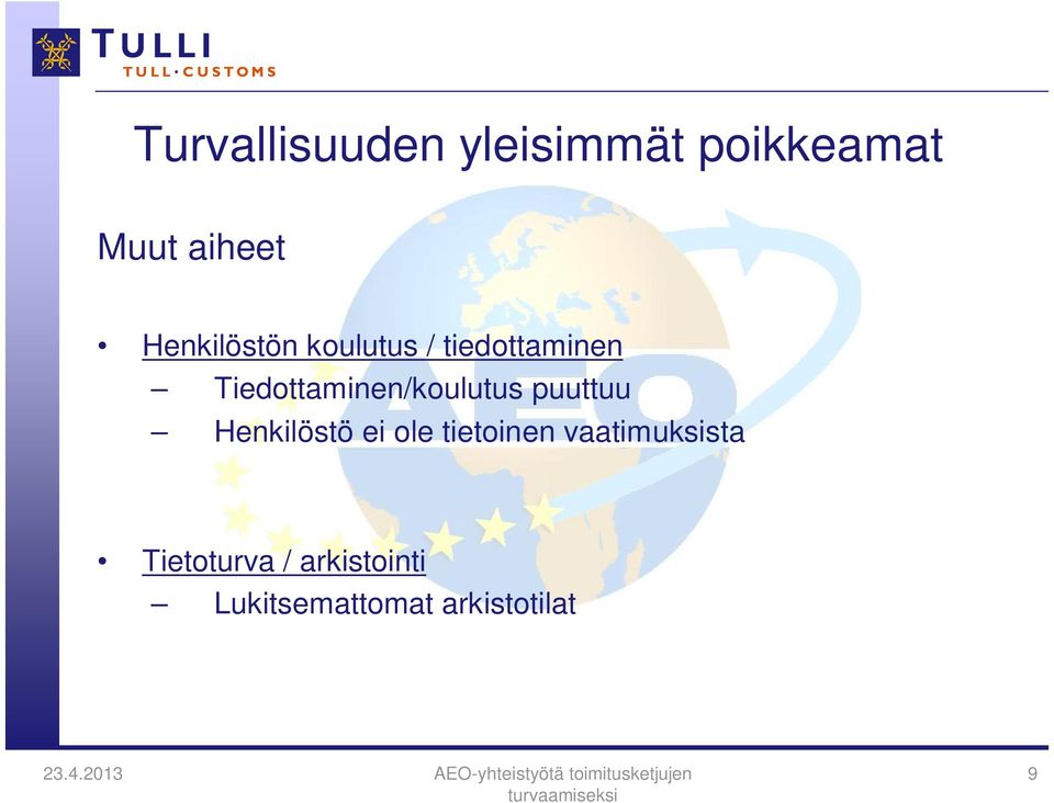 Tiedottaminen/koulutus puuttuu Henkilöstö ei ole